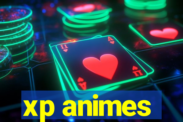 xp animes